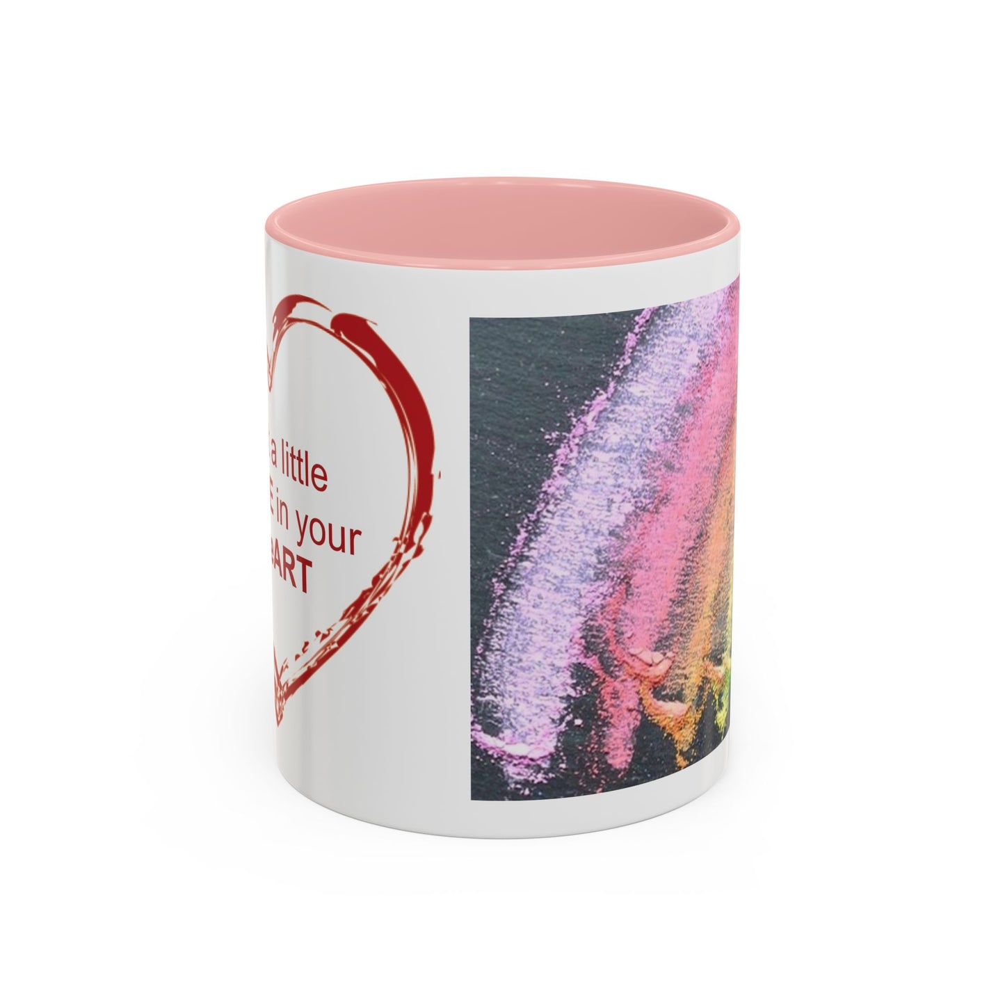 Coffee Mug - Put a little LOVE in your HeART Design - 11oz, 15oz