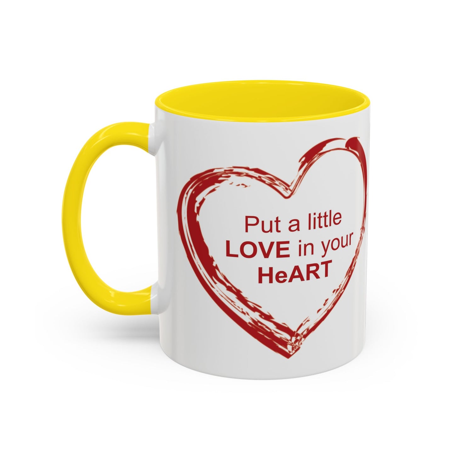 Coffee Mug - Put a little LOVE in your HeART Design - 11oz, 15oz