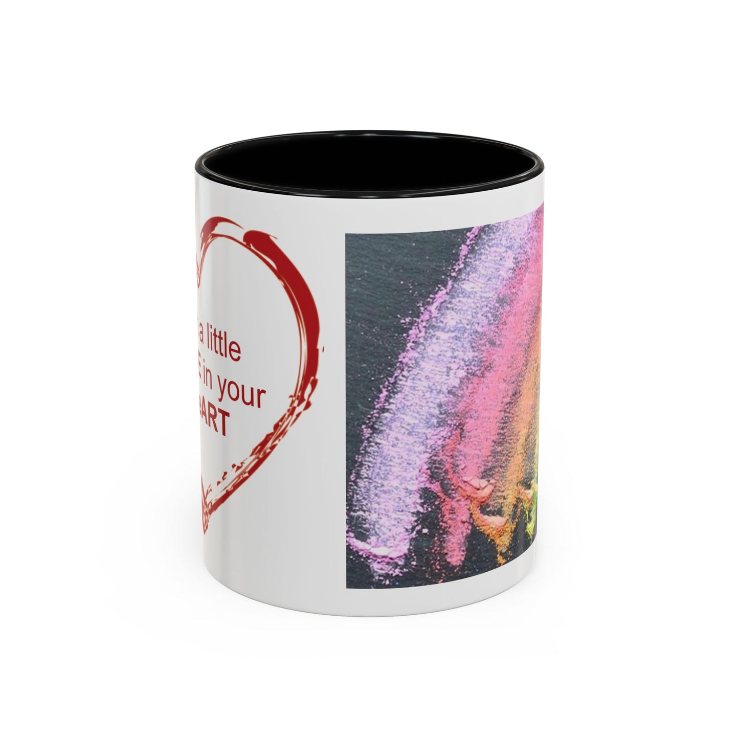 Coffee Mug - Put a little LOVE in your HeART Design - 11oz, 15oz