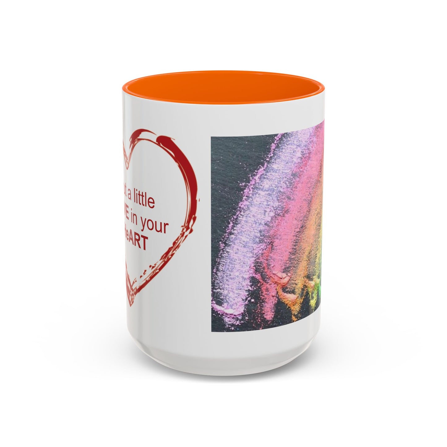 Coffee Mug - Put a little LOVE in your HeART Design - 11oz, 15oz