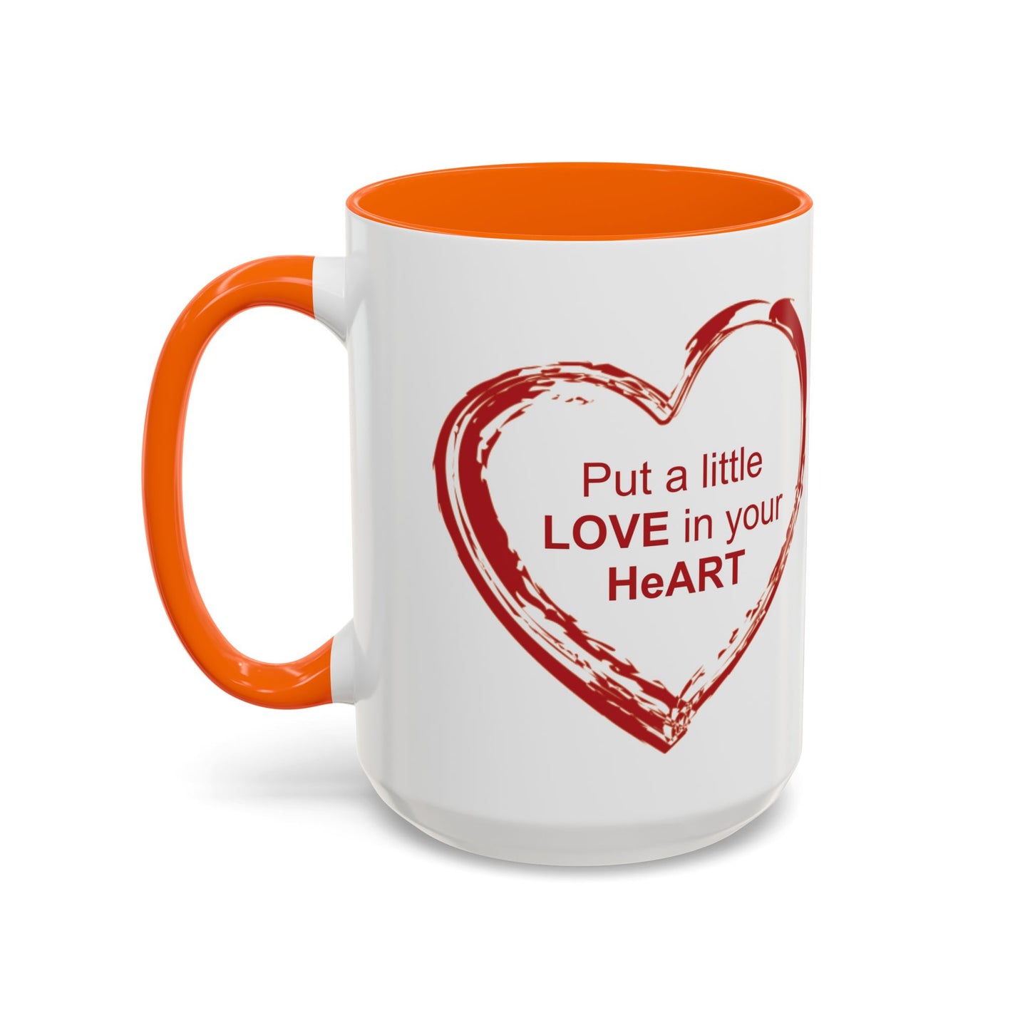 Coffee Mug - Put a little LOVE in your HeART Design - 11oz, 15oz
