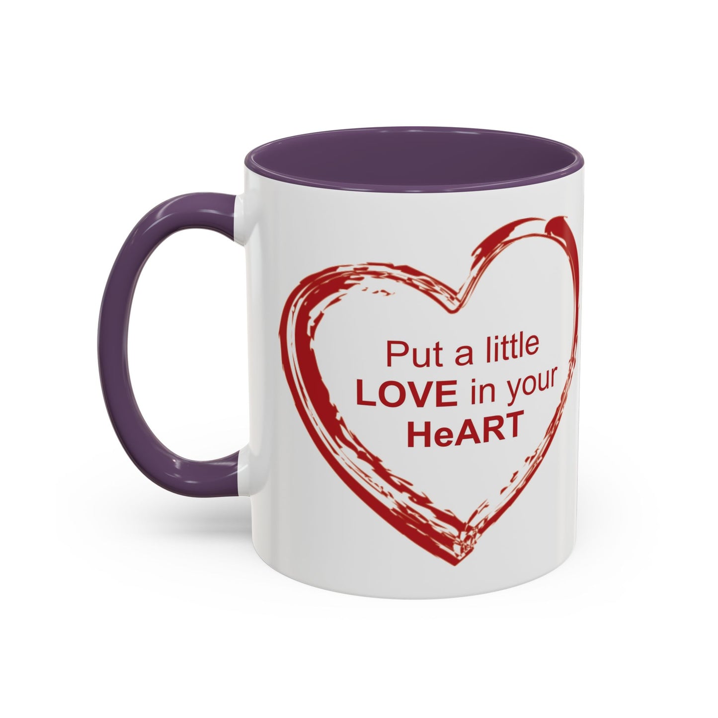 Coffee Mug - Put a little LOVE in your HeART Design - 11oz, 15oz