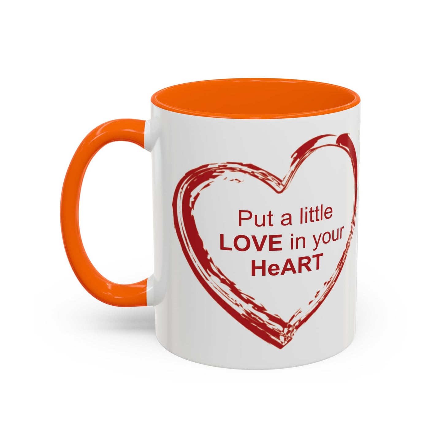 Coffee Mug - Put a little LOVE in your HeART Design - 11oz, 15oz